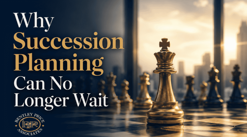 Why Succession Planning Can No Longer Wait